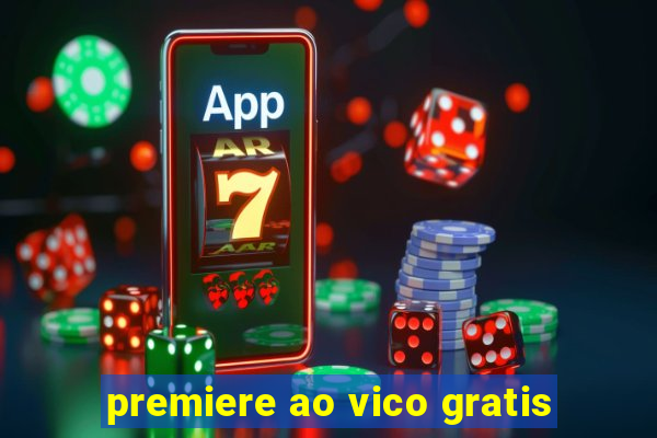 premiere ao vico gratis